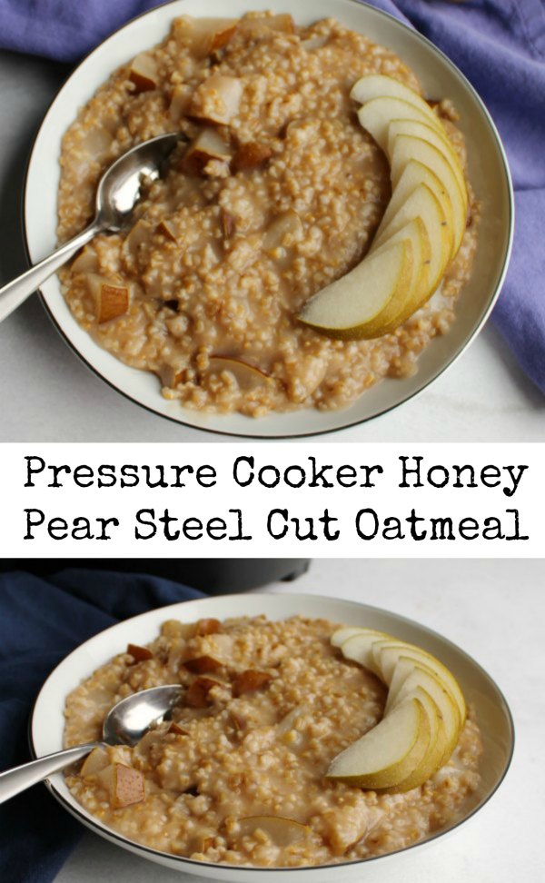 Deliciously hearty steel cut oatmeal flavored with pears, honey and cinnamon is a perfect way to start the day. Make it in a pressure cooker for a quicker and easier hands off breakfast.