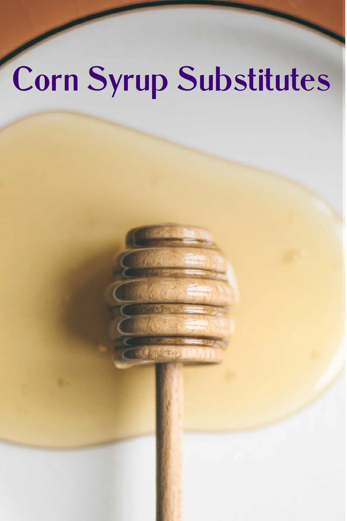 honey drizzling wand over pool of syrup on plate with text saying corn syrup substitutes.
