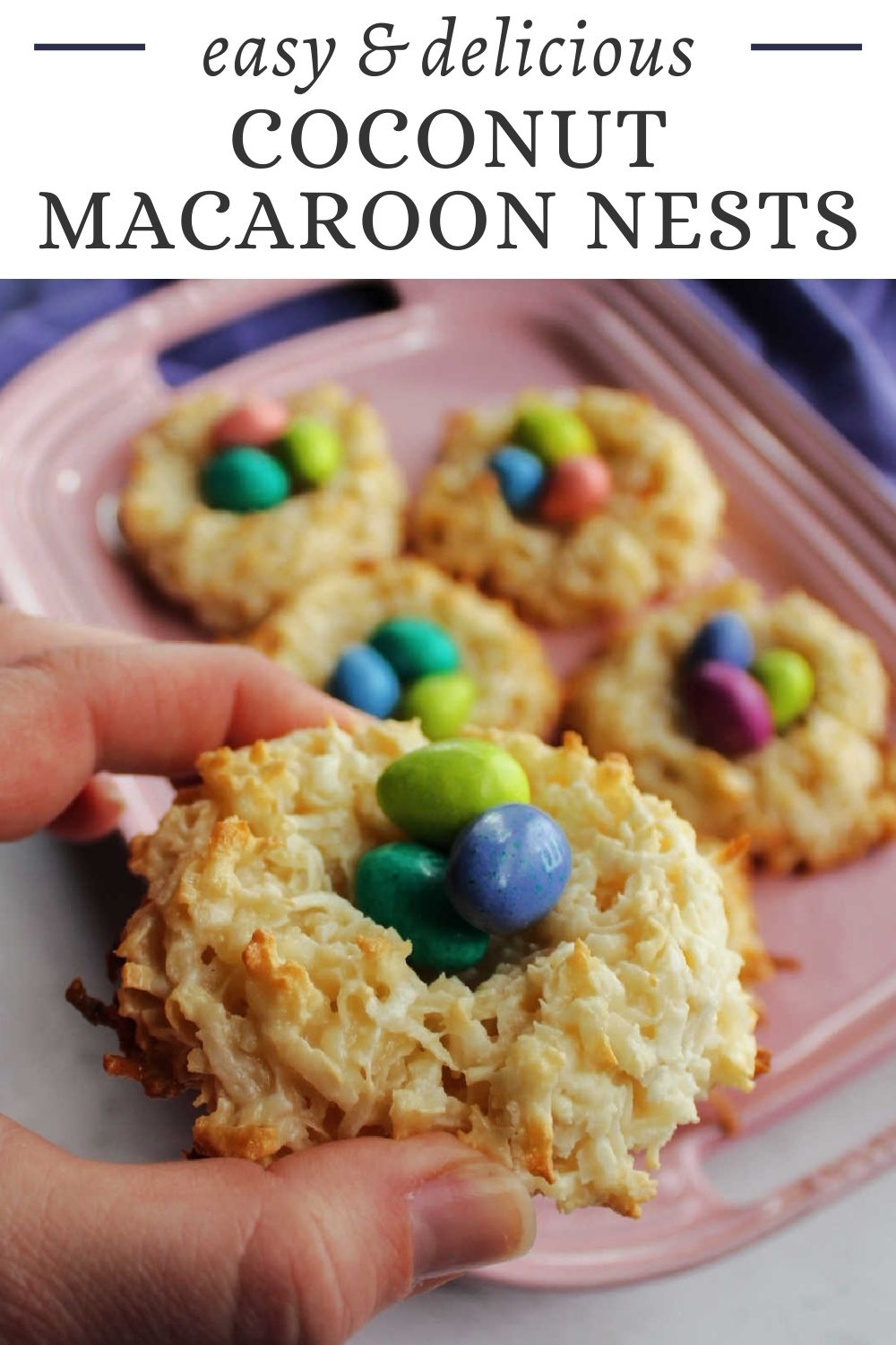 Coconut macaroon nests are such and easy and tasty treat. They are a perfect way to celebrate spring or serve them as an Easter dessert.