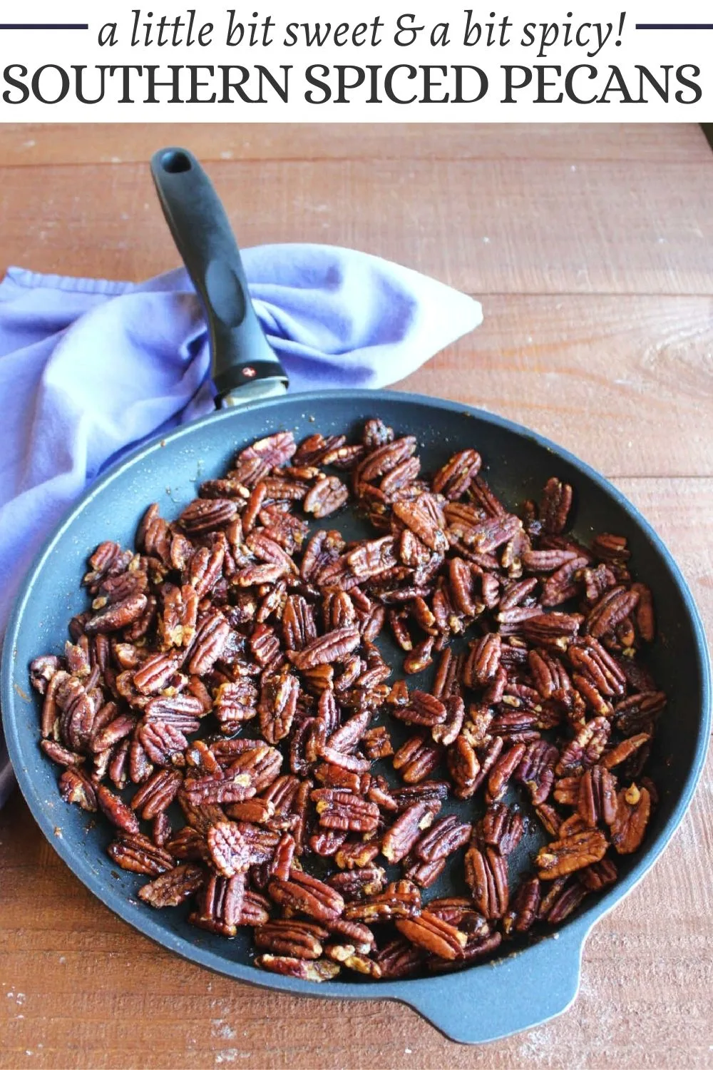 Southern spiced pecans are so versatile. They have a subtle sweetness with a little bit of spice. Serve them as a snack or use them to top your salads. Just promise you will make some!