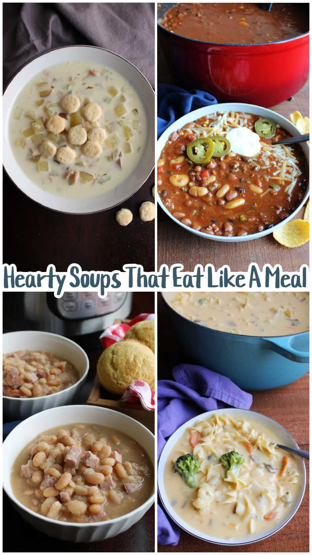 Collage of images that includes clam chowder, venison chili, ham and bean soup, and cheese soup with text that says "hearty soups that eat like a meal."