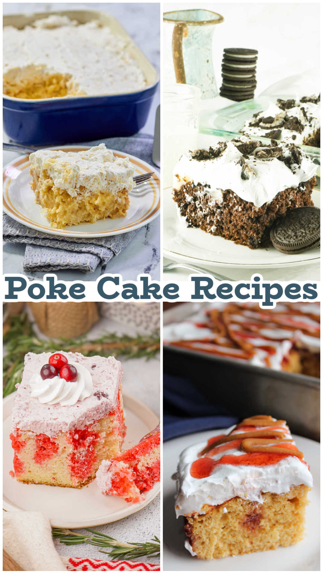 Collage of images including pineapple poke cake, Oreo poke cake, cranberry poke cake and peanut butter and jelly poke cake. 
