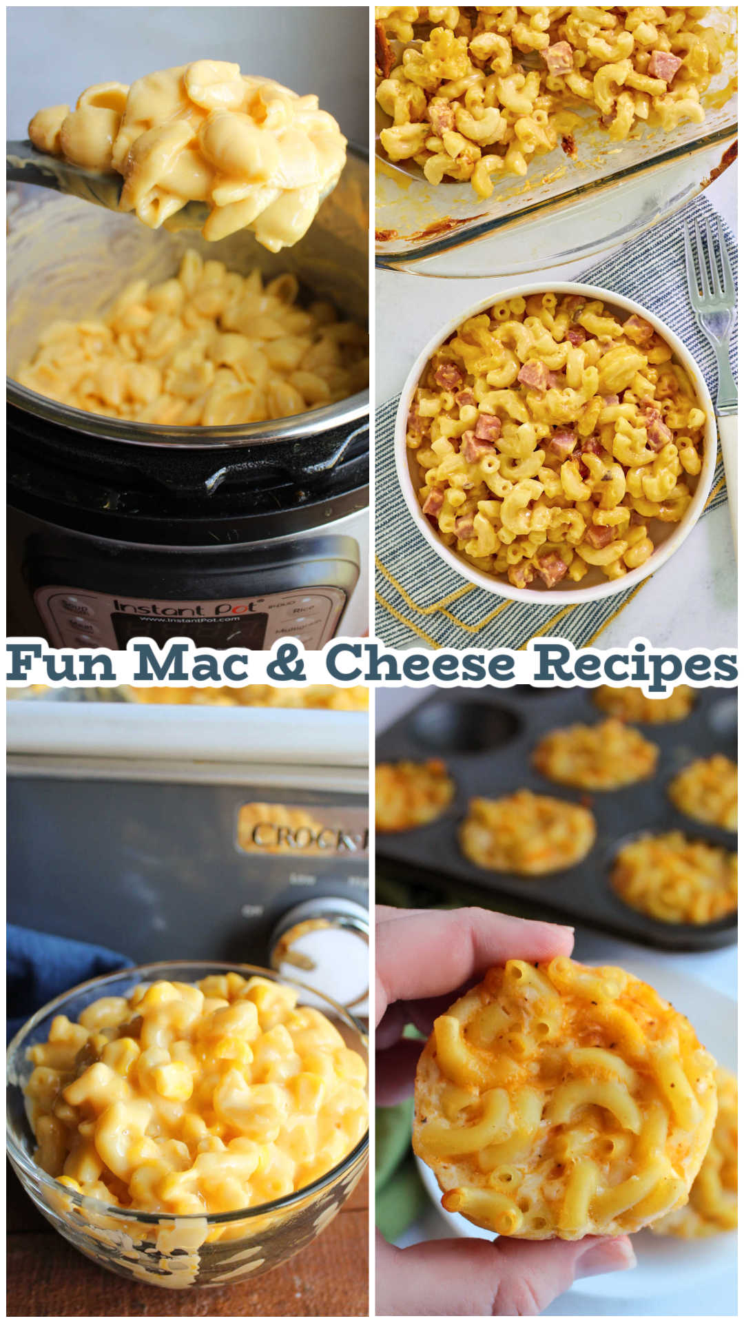 Collage of images including Instant pot mac and cheese, no boil ham and macaroni casserole, macaroni and cheese muffins, and crockpot macaroni and cheese with corn. 